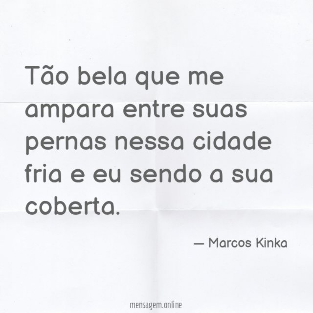 Tão bela que me ampara entre suas pernas