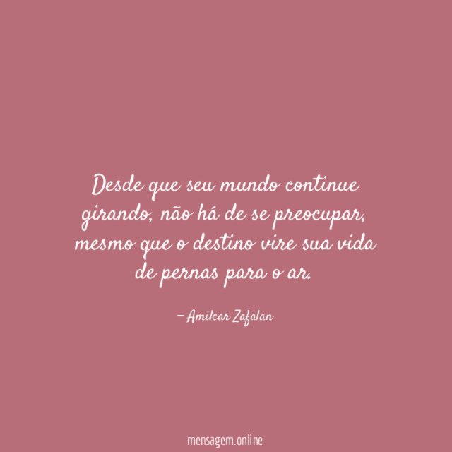 Desde que seu mundo continue girando