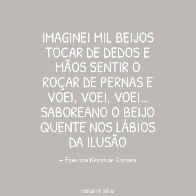Imaginei mil beijos Tocar de dedos e mãos Sentir
