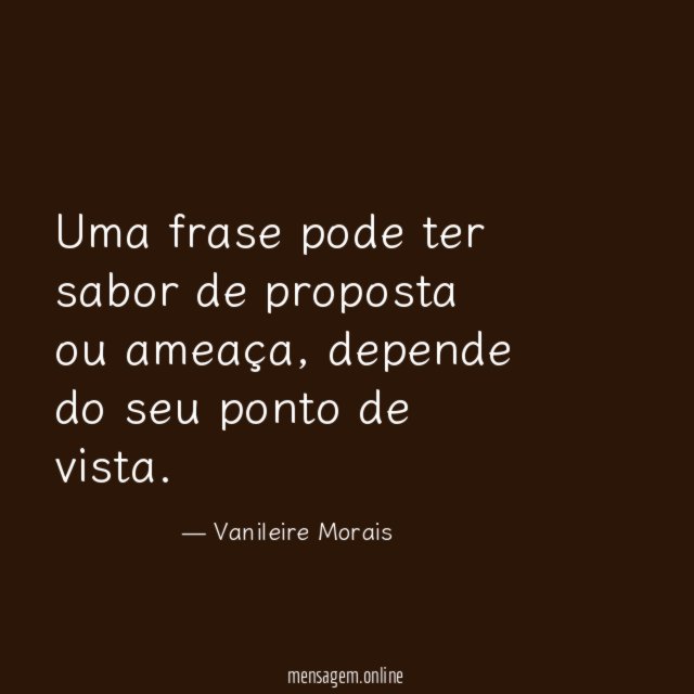 Uma frase pode ter sabor de proposta ou ameaça