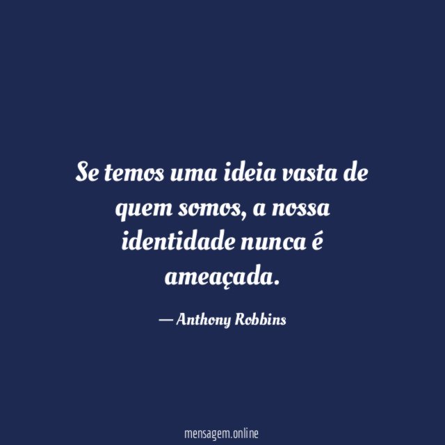 Se temos uma ideia vasta de quem somos
