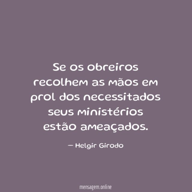 Se os obreiros recolhem as mãos em prol