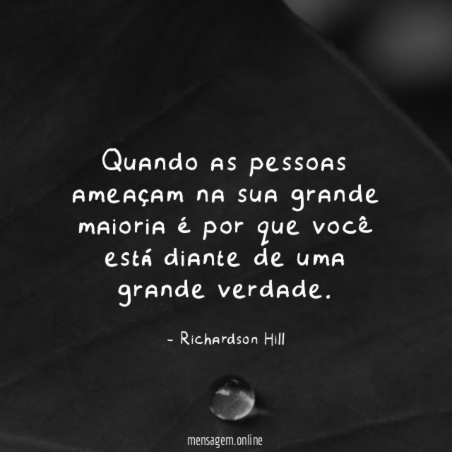 Quando as pessoas ameaçam na sua grande maioria