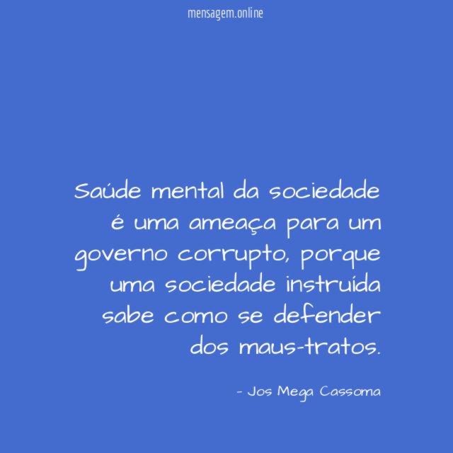 Saúde mental da sociedade é uma ameaça para um governo corrupto