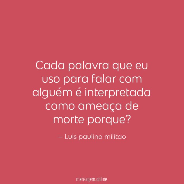 Cada palavra que eu uso para falar com