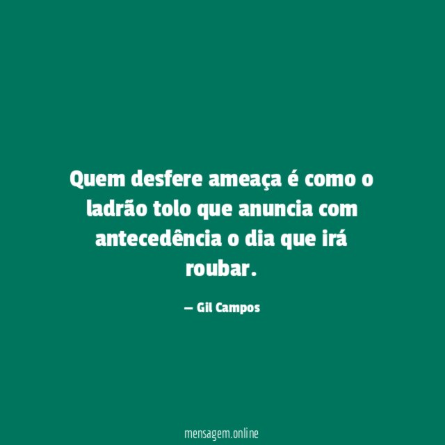 Quem desfere ameaça é como o ladrão tolo