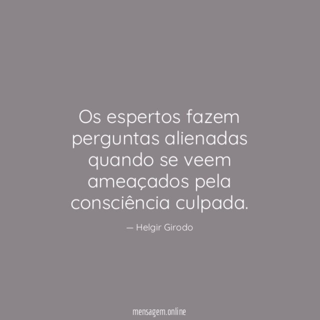 Os espertos fazem perguntas alienadas quando se veem
