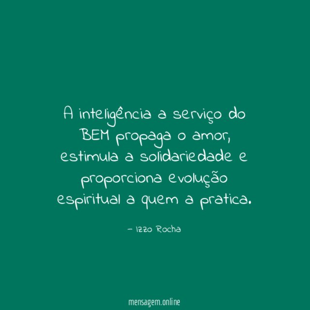A inteligência a serviço do BEM propaga o amor