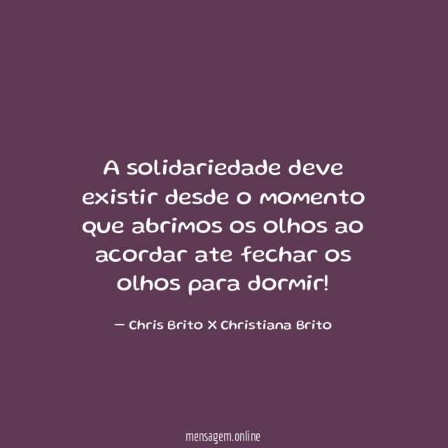 A solidariedade deve existir desde o momento que