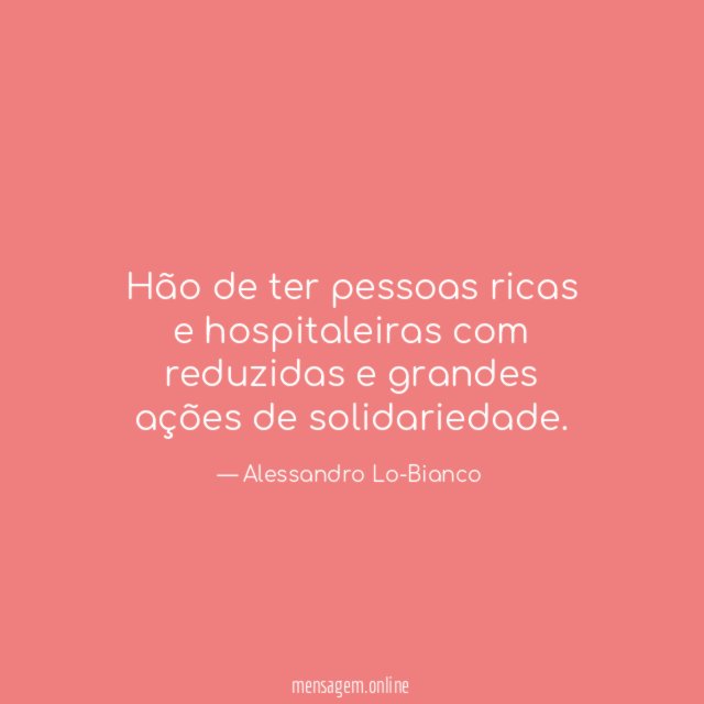 Hão de ter pessoas ricas e hospitaleiras com