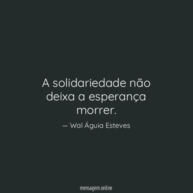A solidariedade não deixa a esperança morrer