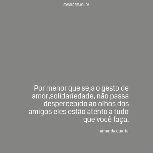 Por menor que seja o gesto de amor