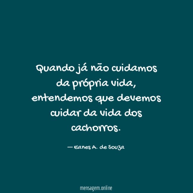 Quando já não cuidamos da própria vida