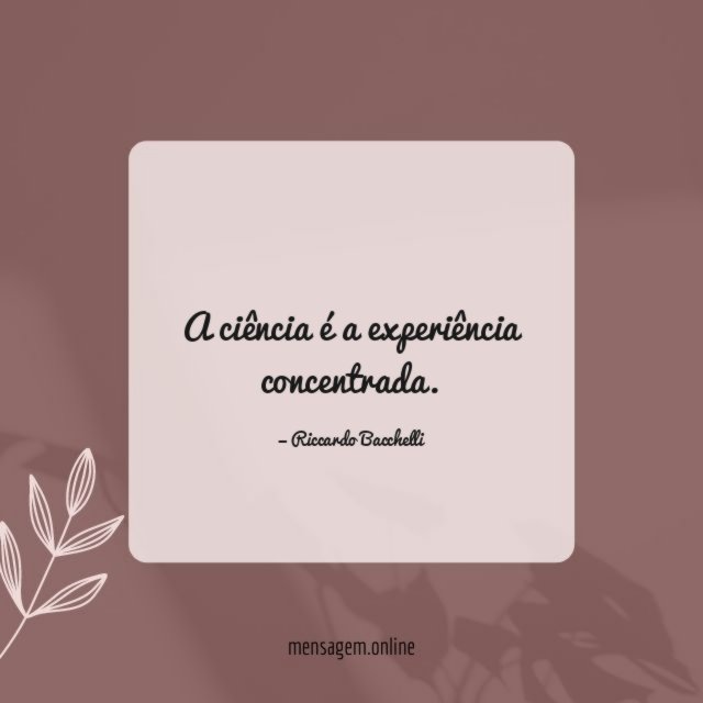 A ciência é a experiência concentrada