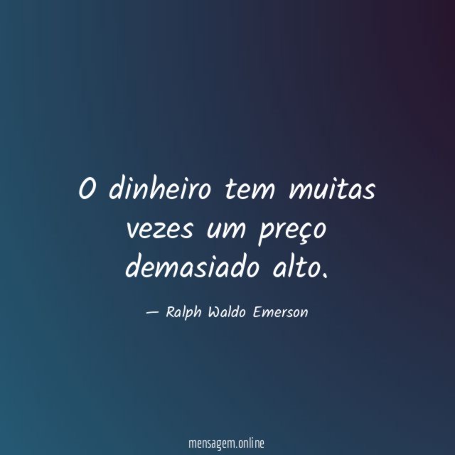 O dinheiro tem muitas vezes um preço demasiado alto
