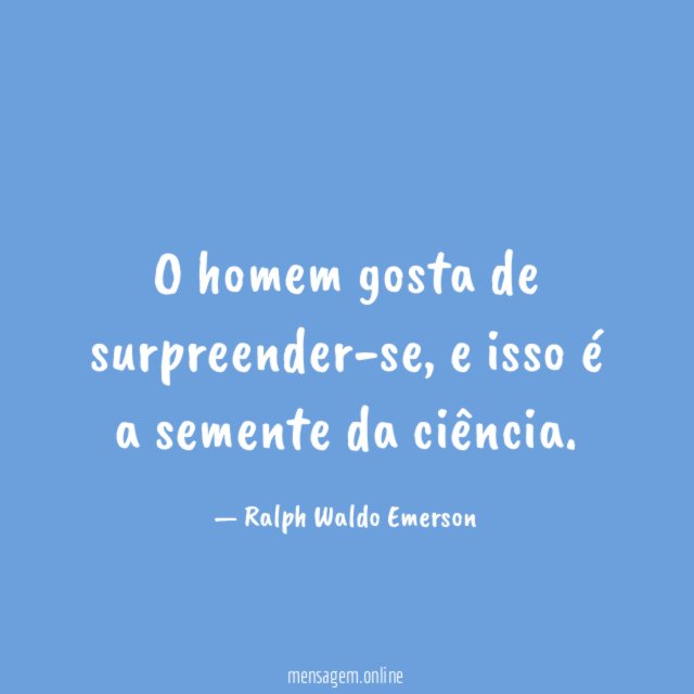 O homem gosta de surpreender-se