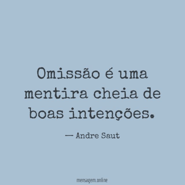 Omissão é uma mentira cheia de boas intenções