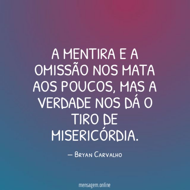 A mentira e a omissão nos mata aos poucos