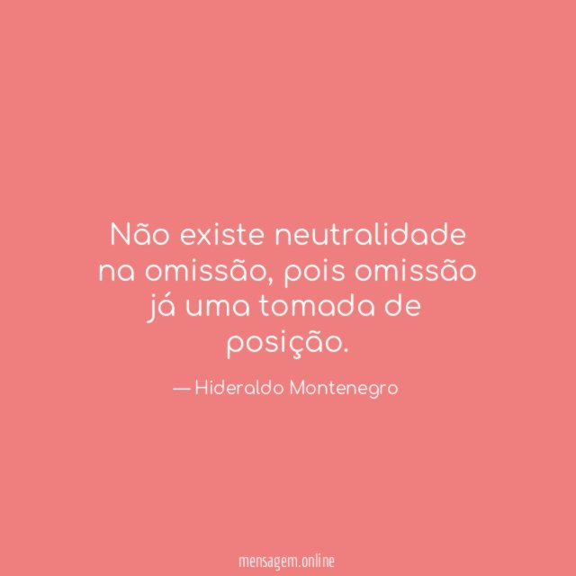 Não existe neutralidade na omissão