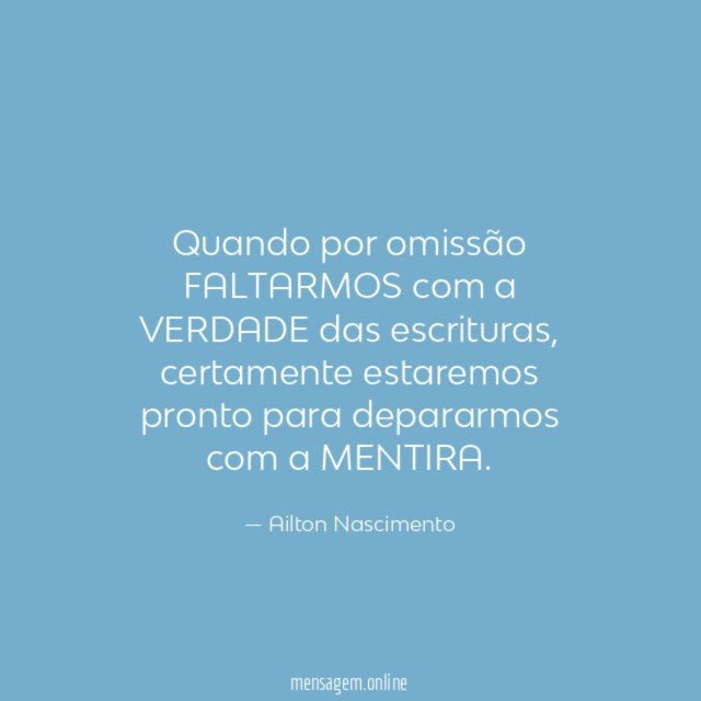 Quando por omissão FALTARMOS com a VERDADE das escrituras