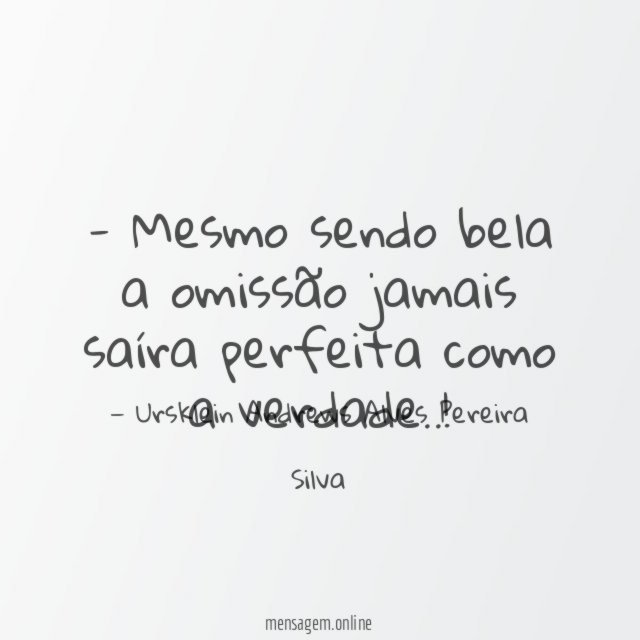 Mesmo sendo bela a omissão jamais saíra