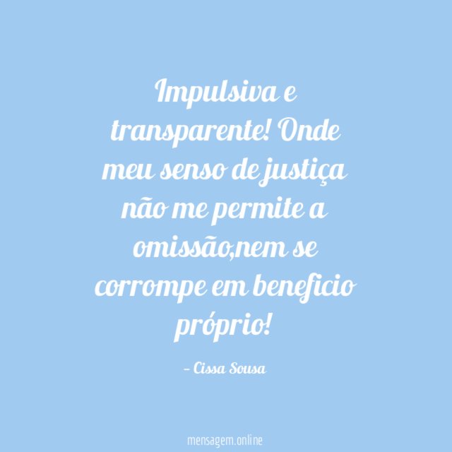 Impulsiva e transparente