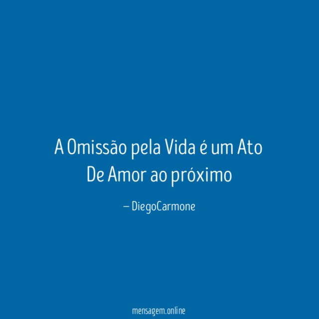 A Omissão pela Vida é um Ato De Amor ao próximo"