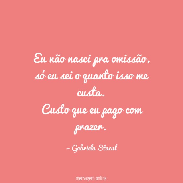 Eu não nasci pra omissão