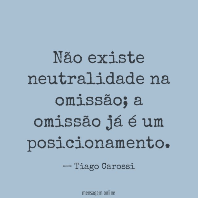 Não existe neutralidade na omissão