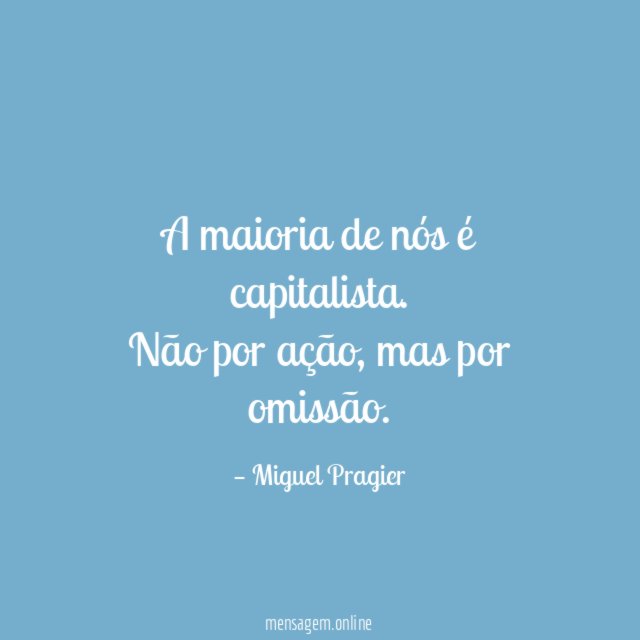 A maioria de nós é capitalista