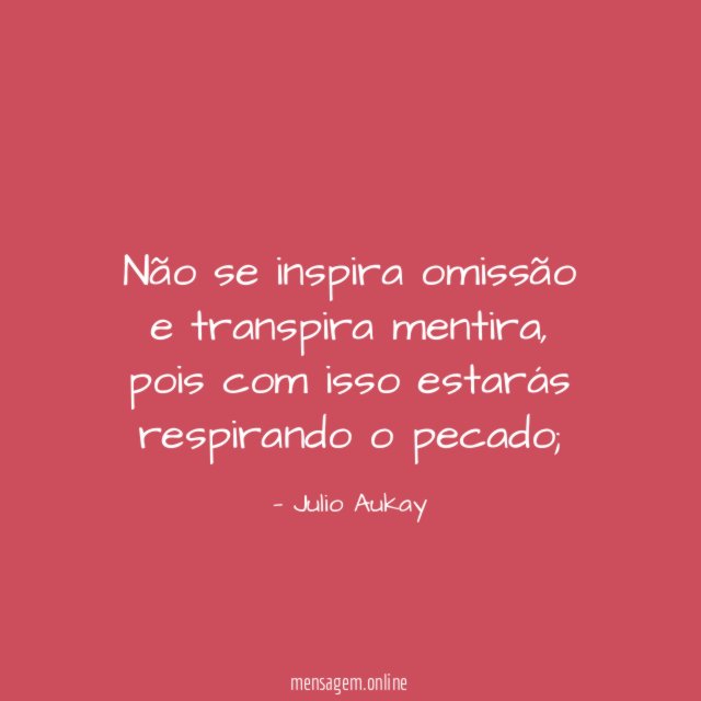 Não se inspira omissão e transpira mentira