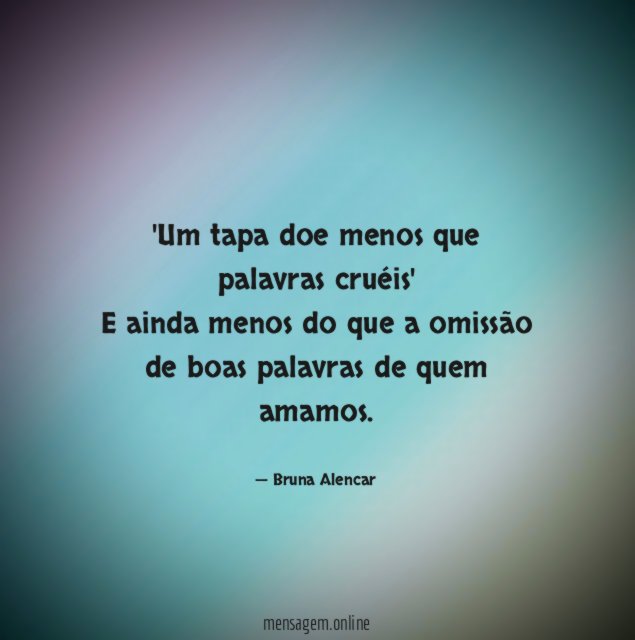 Um tapa doe menos que palavras cruéis' E ainda