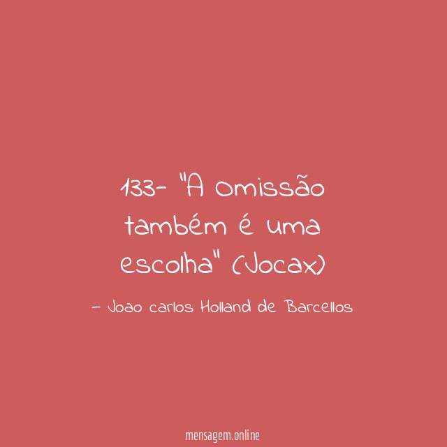 133- “A Omissão também é uma escolha” (Jocax)