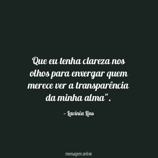 Que eu tenha clareza nos olhos para enxergar