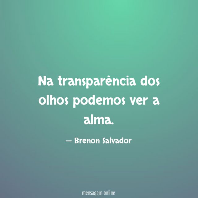Na transparência dos olhos podemos ver a alma