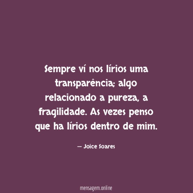 Sempre ví nos lírios uma transparência