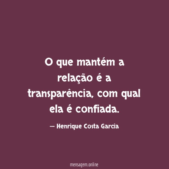 O que mantém a relação é a transparência