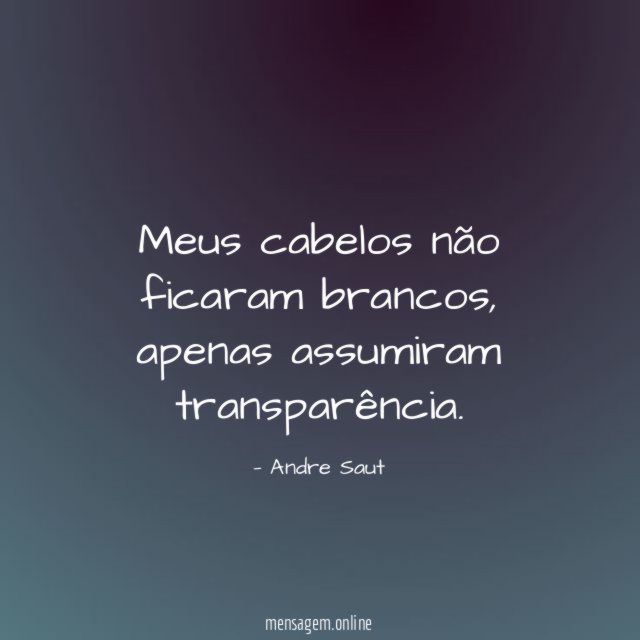 Meus cabelos não ficaram brancos