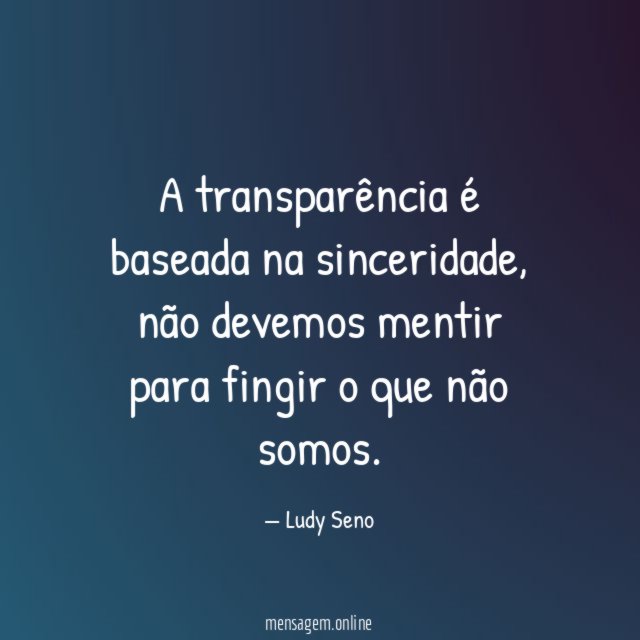 A transparência é baseada na sinceridade