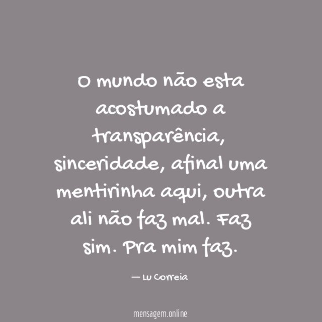 O mundo não esta acostumado a transparência
