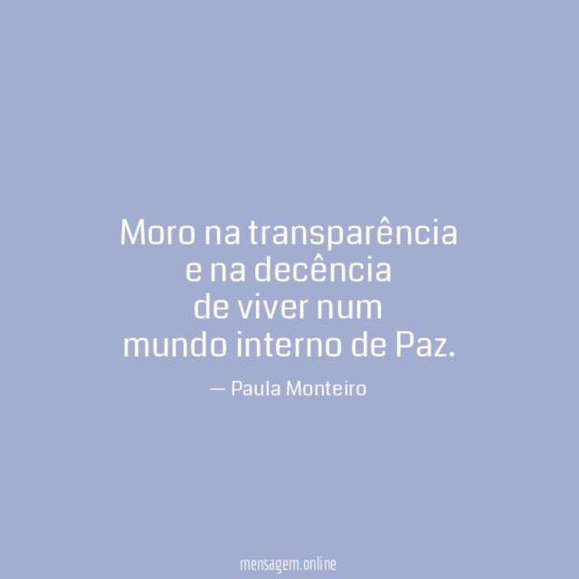 Moro na transparência e na decência de viver num mundo interno