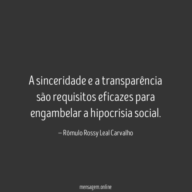 A sinceridade e a transparência são requisitos eficazes
