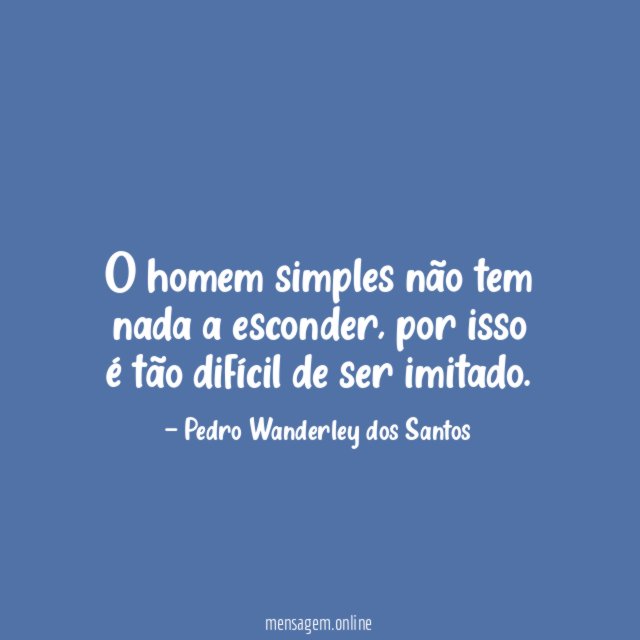 O homem simples não tem nada a esconder