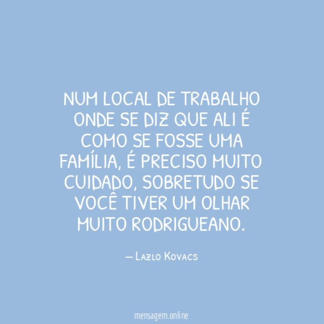 Num local de trabalho onde se diz que