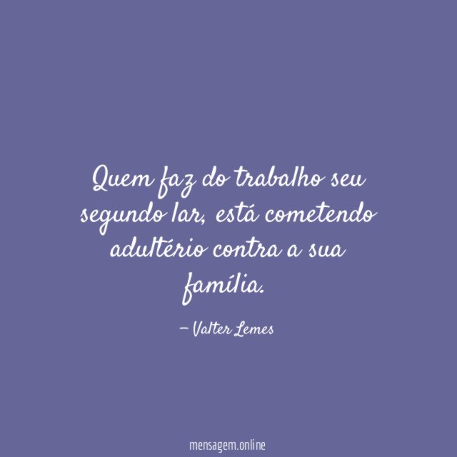 Quem faz do trabalho seu segundo lar