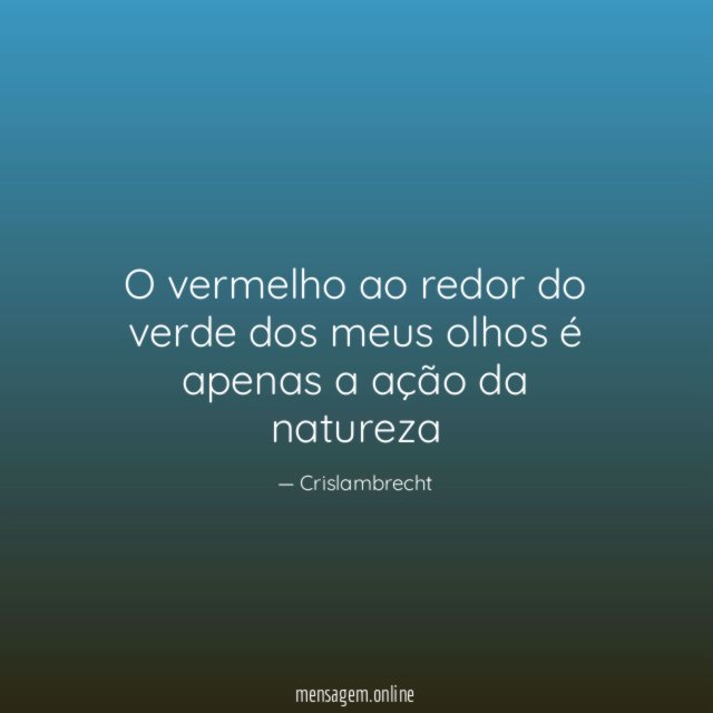O vermelho ao redor do verde dos meus