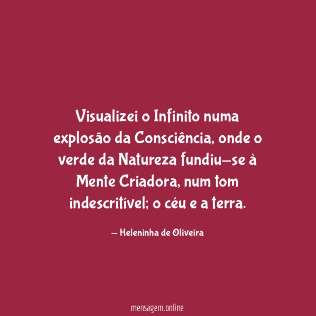 Visualizei o Infinito numa explosão da Consciência