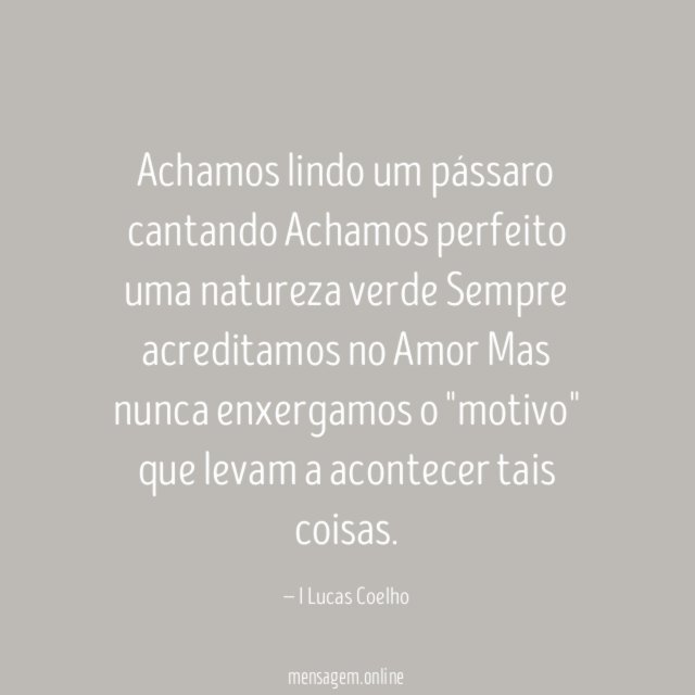 Achamos lindo um pássaro cantando Achamos perfeito uma natureza