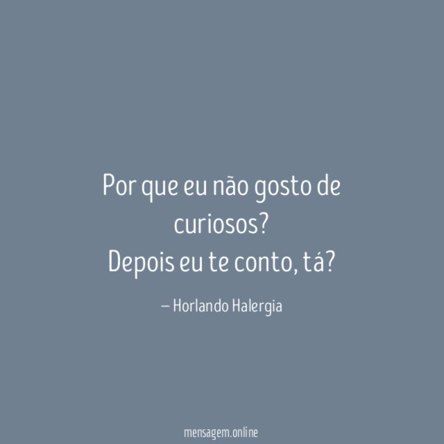Por que eu não gosto de curiosos