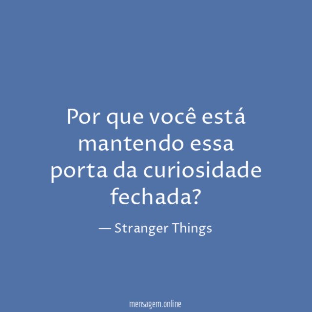 Por que você está mantendo essa porta da curiosidade fechada